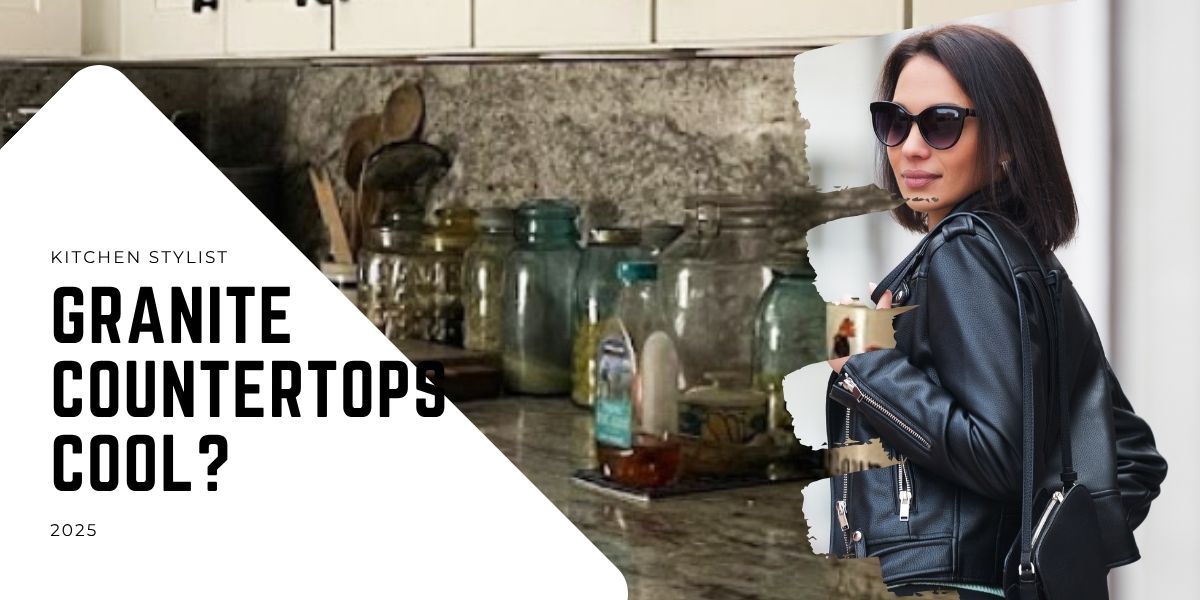 granite countertops cool in 2025